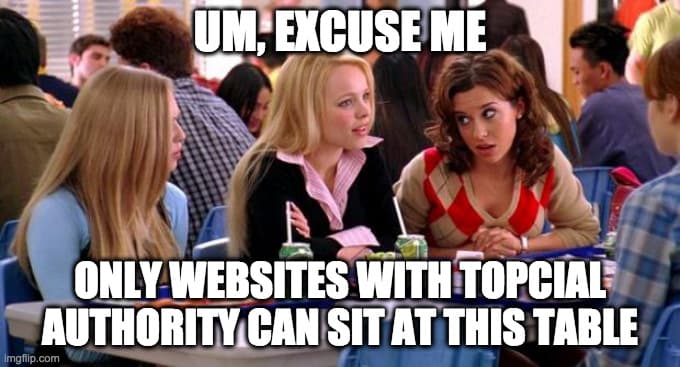 Meme of Mean Girls talking about Topical Authority