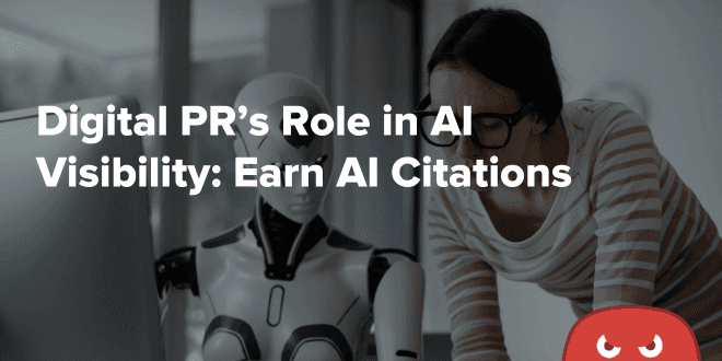 Digital PR’s Role in AI Visibility Earn AI Citations