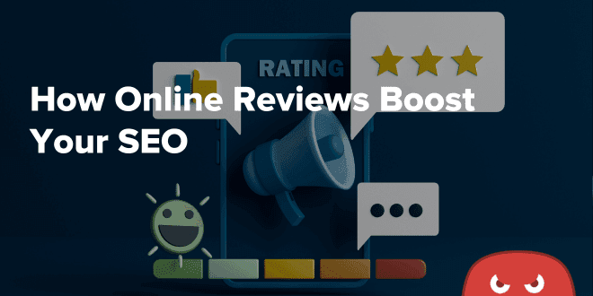 How Online Reviews Boost Your SEO