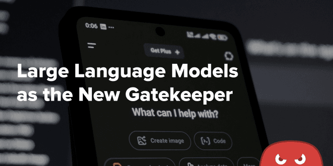 Large Language Models as the New Gatekeeper