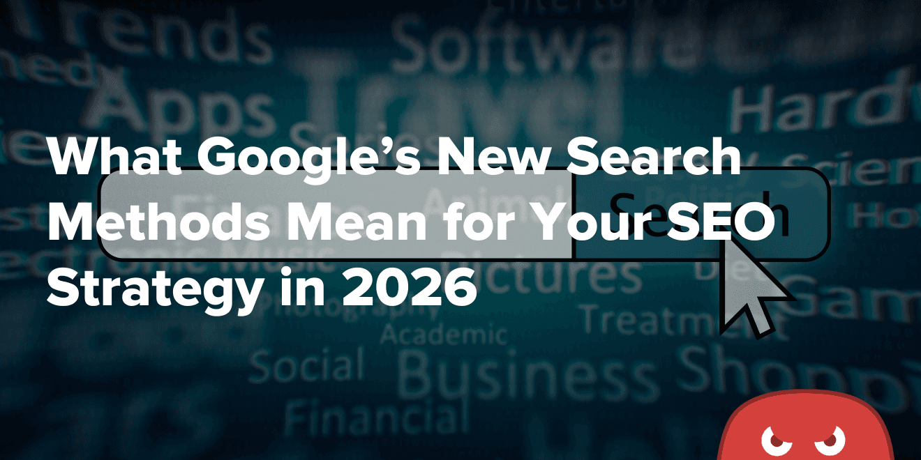 What Google’s New Search Methods Mean for Your SEO Strategy in 2026